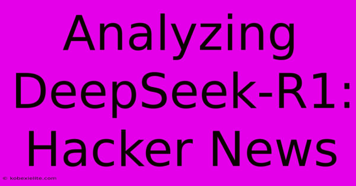 Analyzing DeepSeek-R1: Hacker News