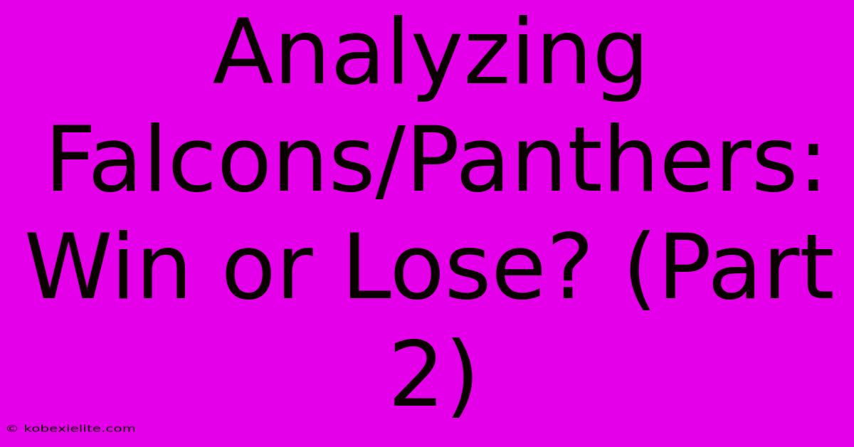 Analyzing Falcons/Panthers: Win Or Lose? (Part 2)