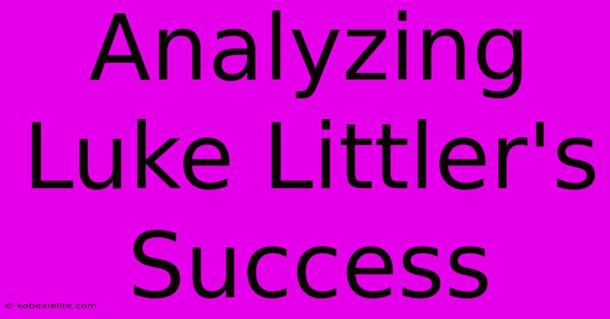 Analyzing Luke Littler's Success