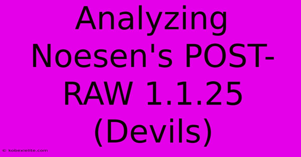 Analyzing Noesen's POST-RAW 1.1.25 (Devils)