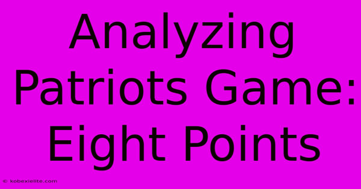 Analyzing Patriots Game: Eight Points