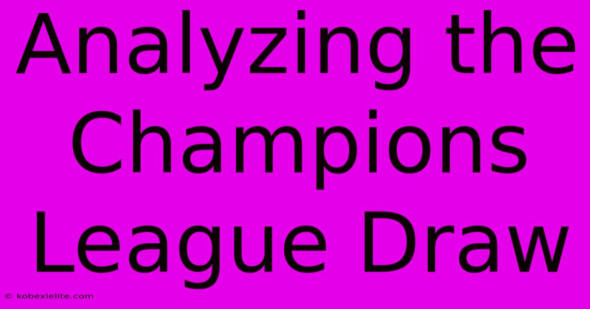 Analyzing The Champions League Draw