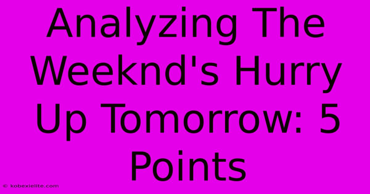 Analyzing The Weeknd's Hurry Up Tomorrow: 5 Points