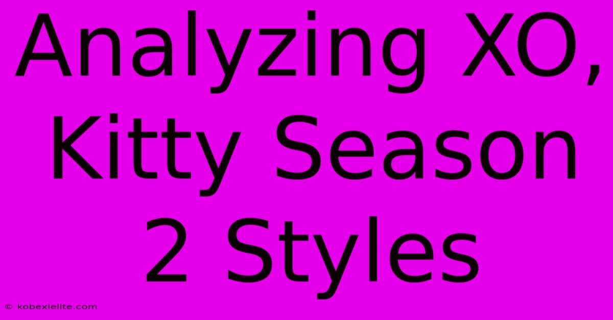 Analyzing XO, Kitty Season 2 Styles