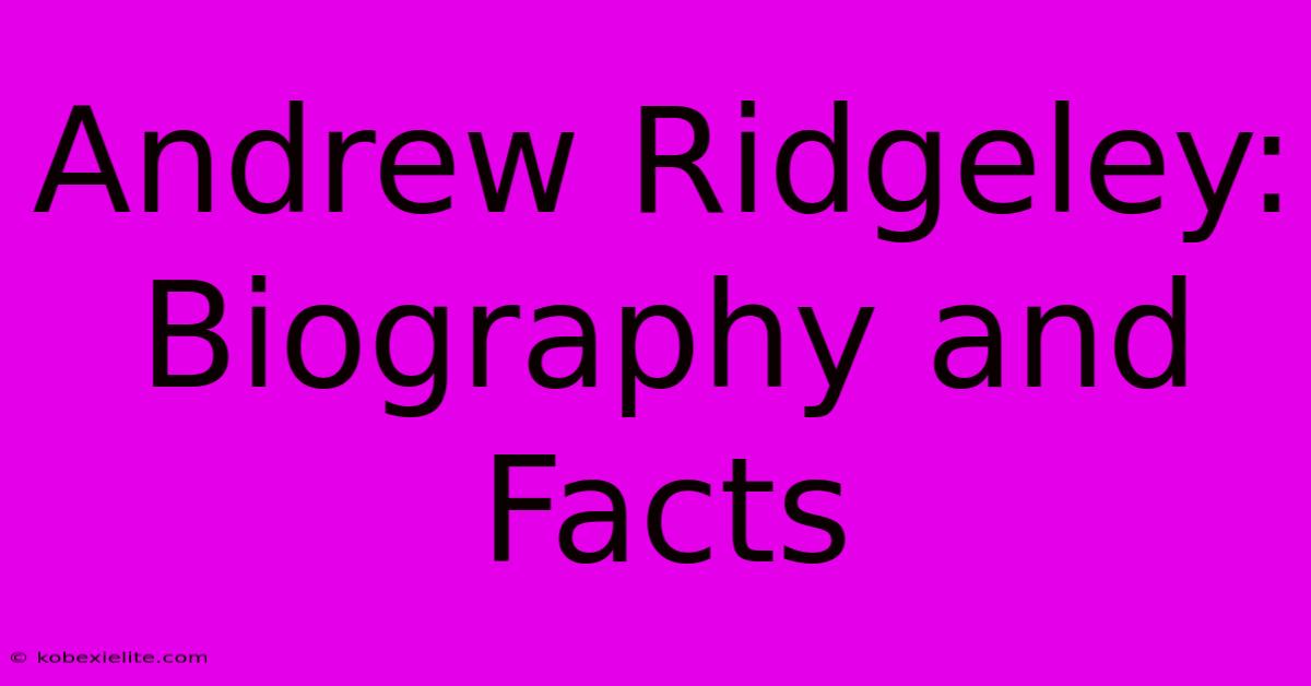 Andrew Ridgeley: Biography And Facts Andrew Ridgeley: Biography And Facts