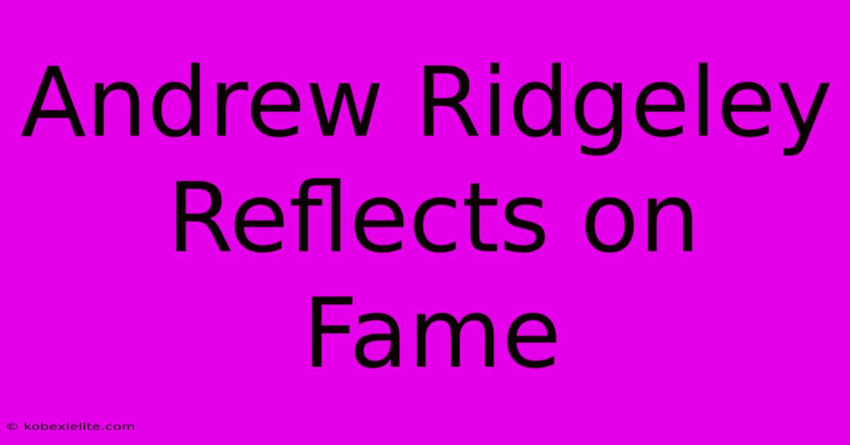 Andrew Ridgeley Reflects On Fame Andrew Ridgeley Reflects On Fame