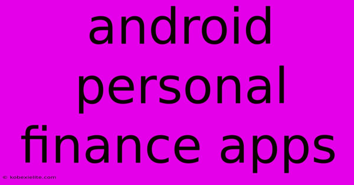 Android Personal Finance Apps Android Personal Finance Apps