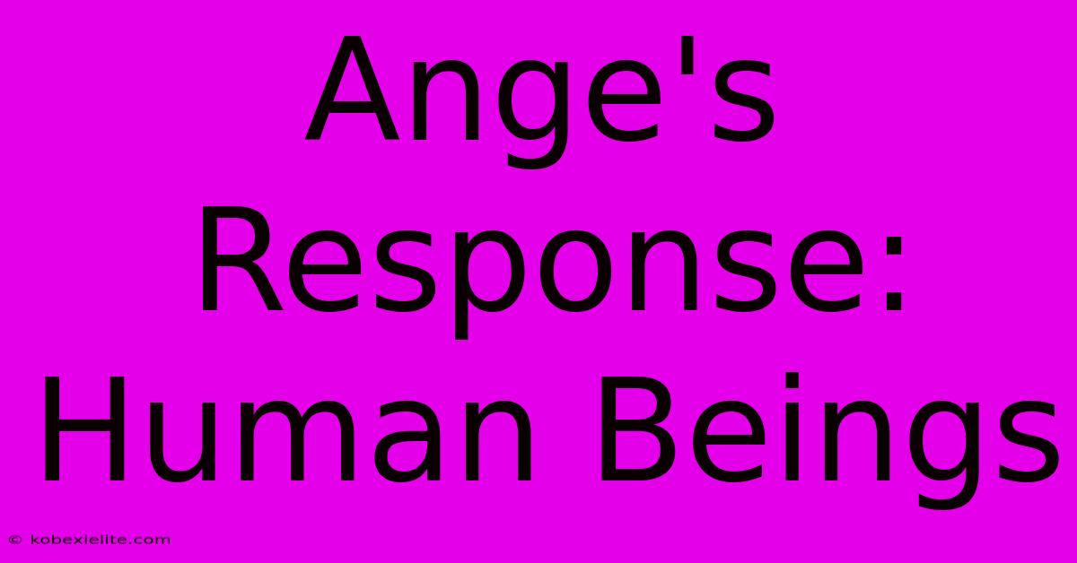 Ange's Response: Human Beings