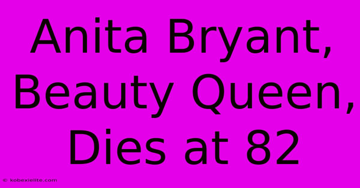 Anita Bryant, Beauty Queen, Dies At 82