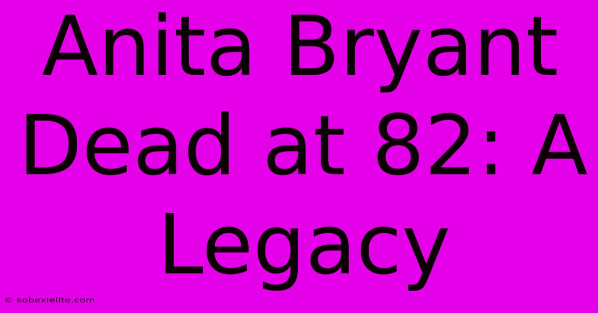 Anita Bryant Dead At 82: A Legacy