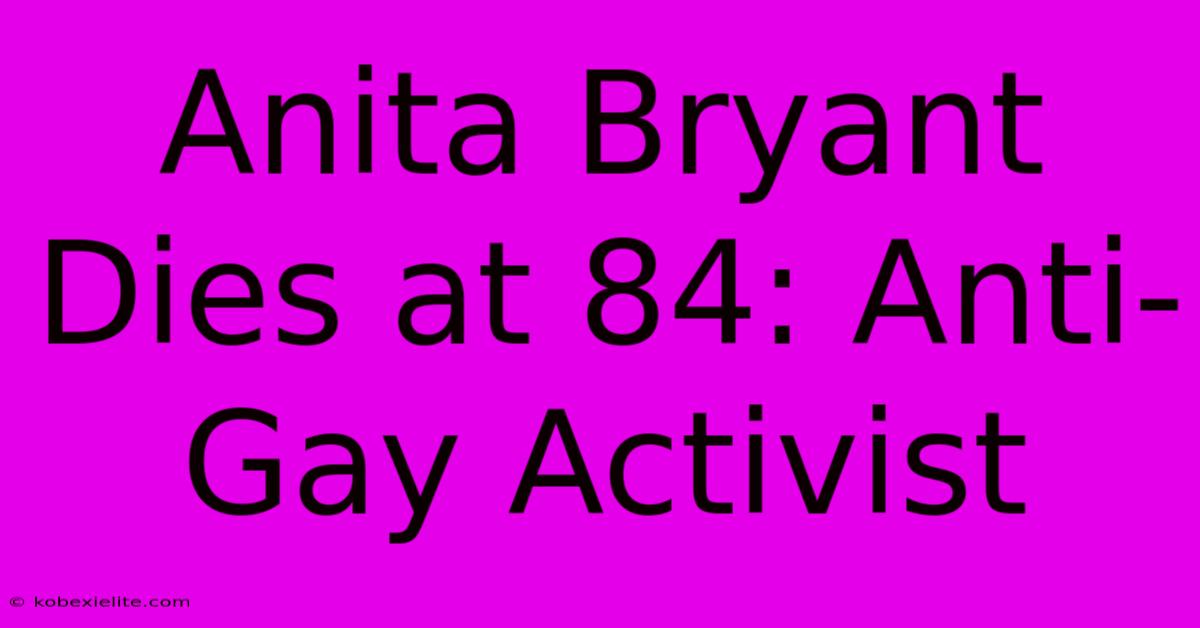 Anita Bryant Dies At 84: Anti-Gay Activist