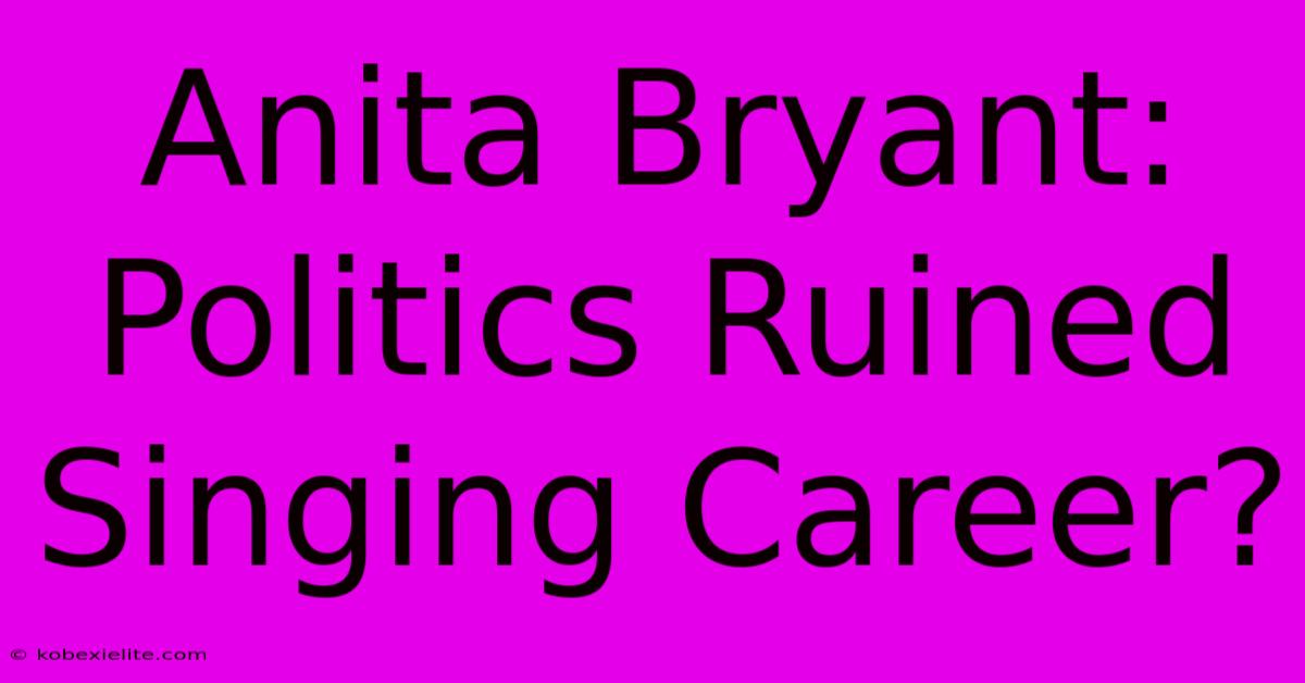 Anita Bryant: Politics Ruined Singing Career?