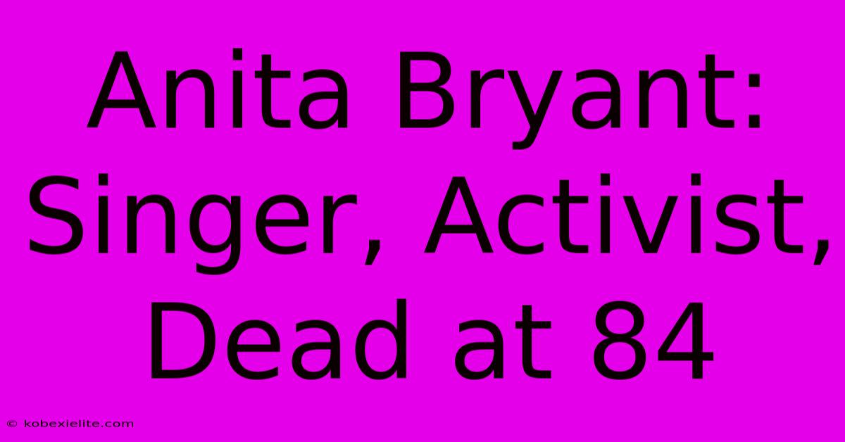 Anita Bryant: Singer, Activist, Dead At 84