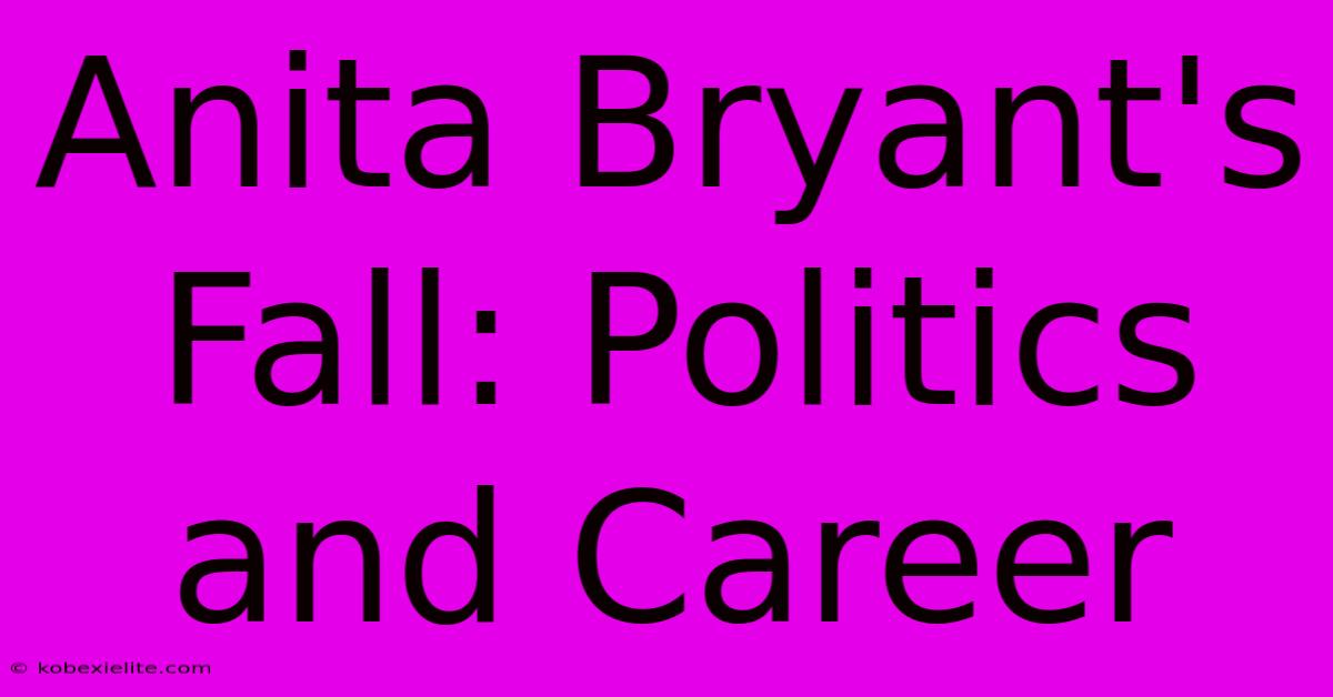 Anita Bryant's Fall: Politics And Career