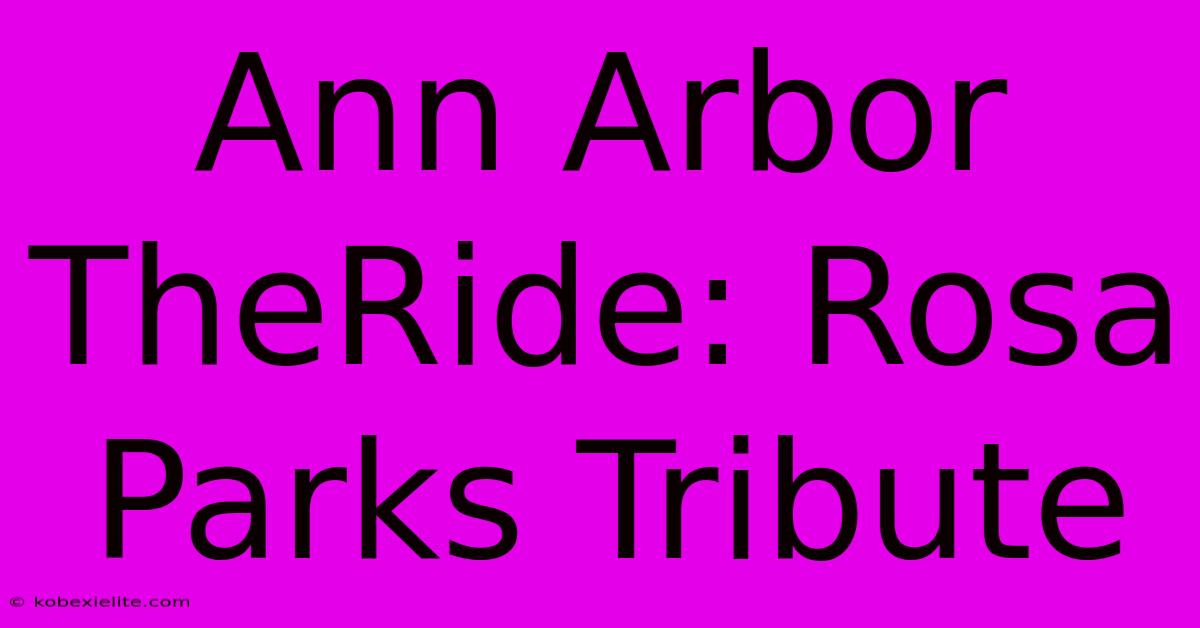 Ann Arbor TheRide: Rosa Parks Tribute