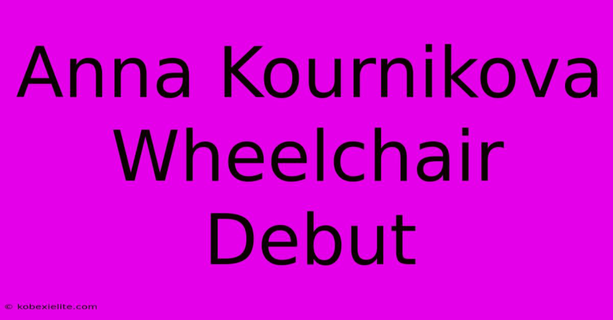 Anna Kournikova Wheelchair Debut