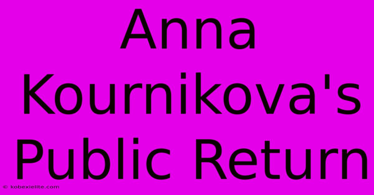 Anna Kournikova's Public Return