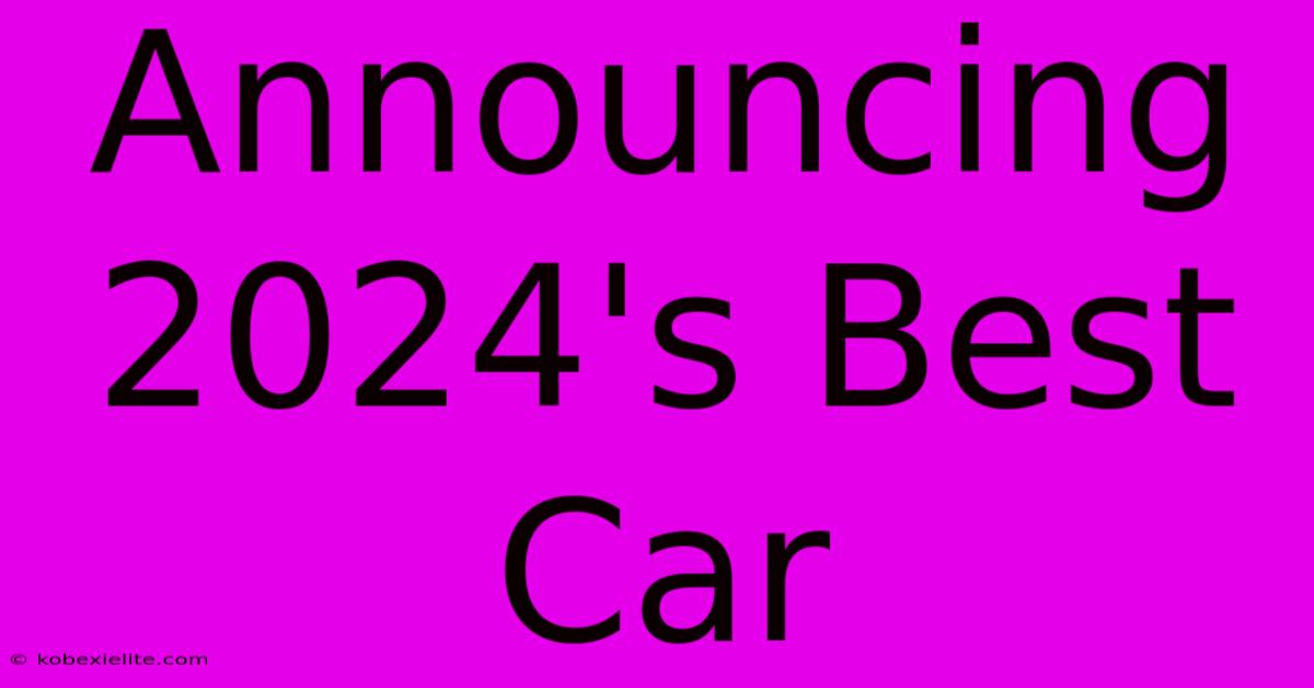 Announcing 2024's Best Car