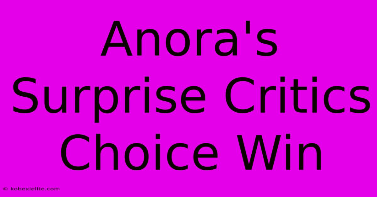 Anora's Surprise Critics Choice Win