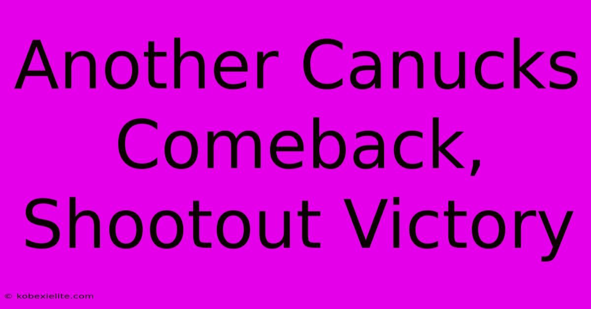 Another Canucks Comeback, Shootout Victory