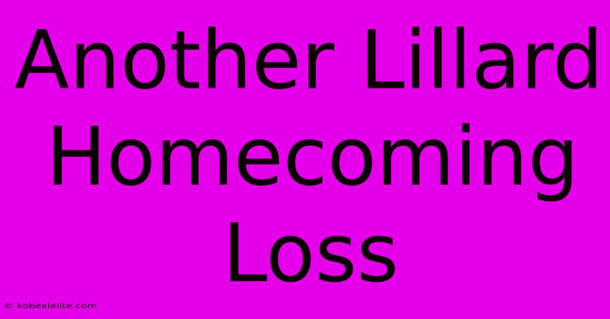 Another Lillard Homecoming Loss