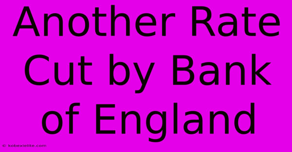 Another Rate Cut By Bank Of England