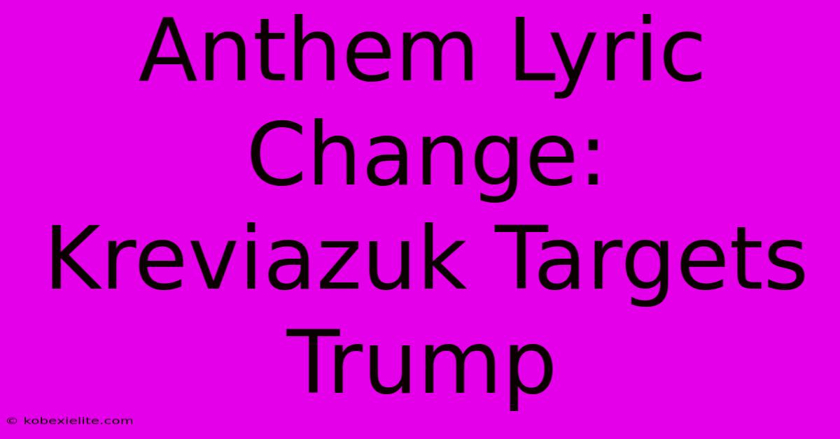 Anthem Lyric Change: Kreviazuk Targets Trump