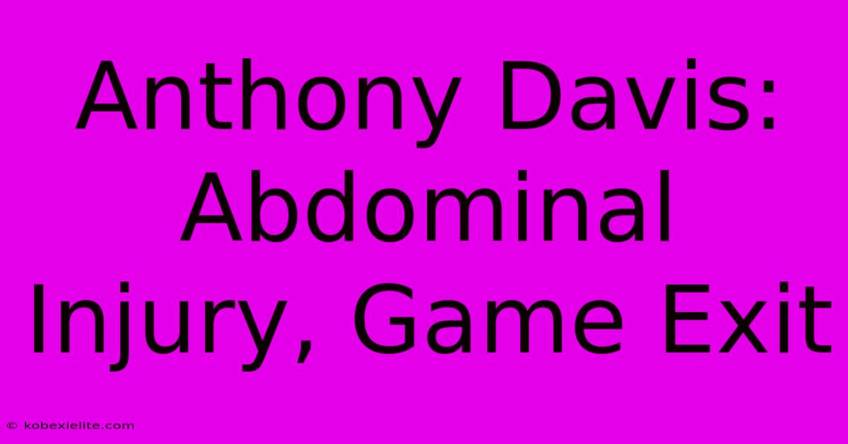 Anthony Davis: Abdominal Injury, Game Exit