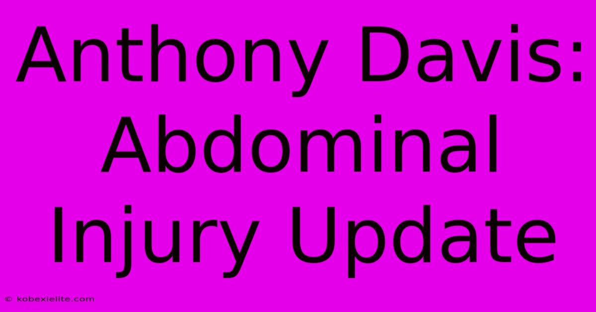 Anthony Davis: Abdominal Injury Update