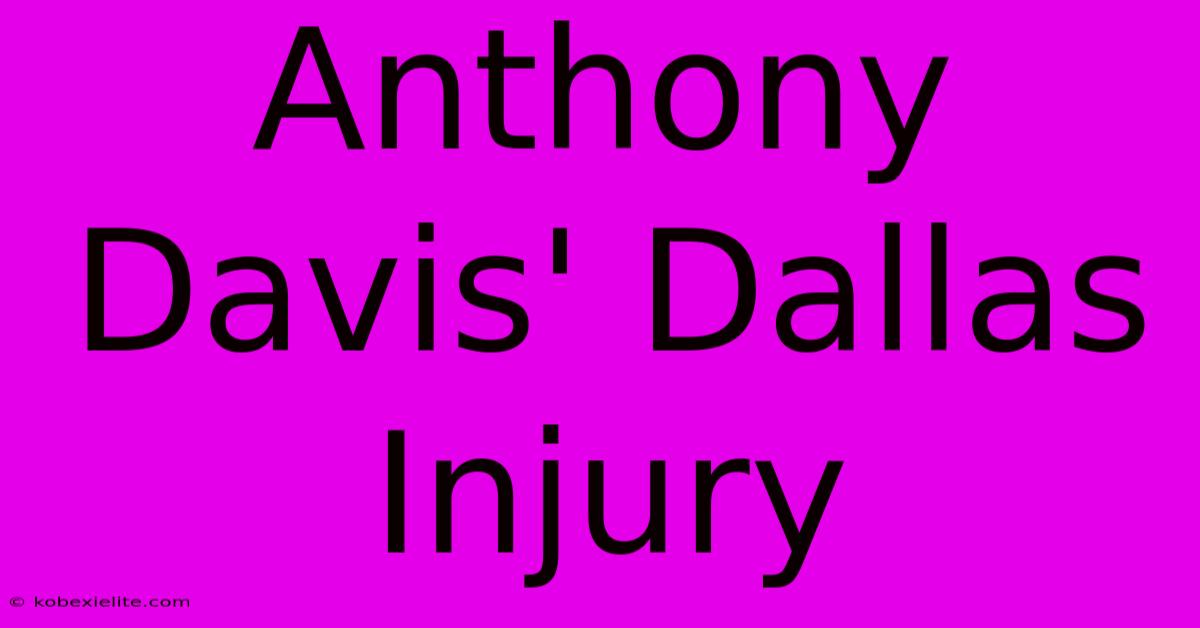 Anthony Davis' Dallas Injury