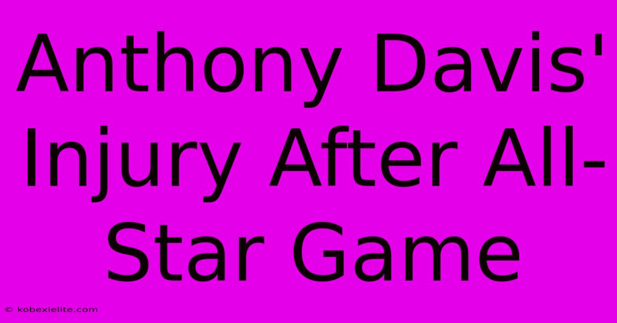 Anthony Davis' Injury After All-Star Game