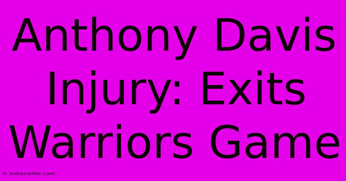 Anthony Davis Injury: Exits Warriors Game