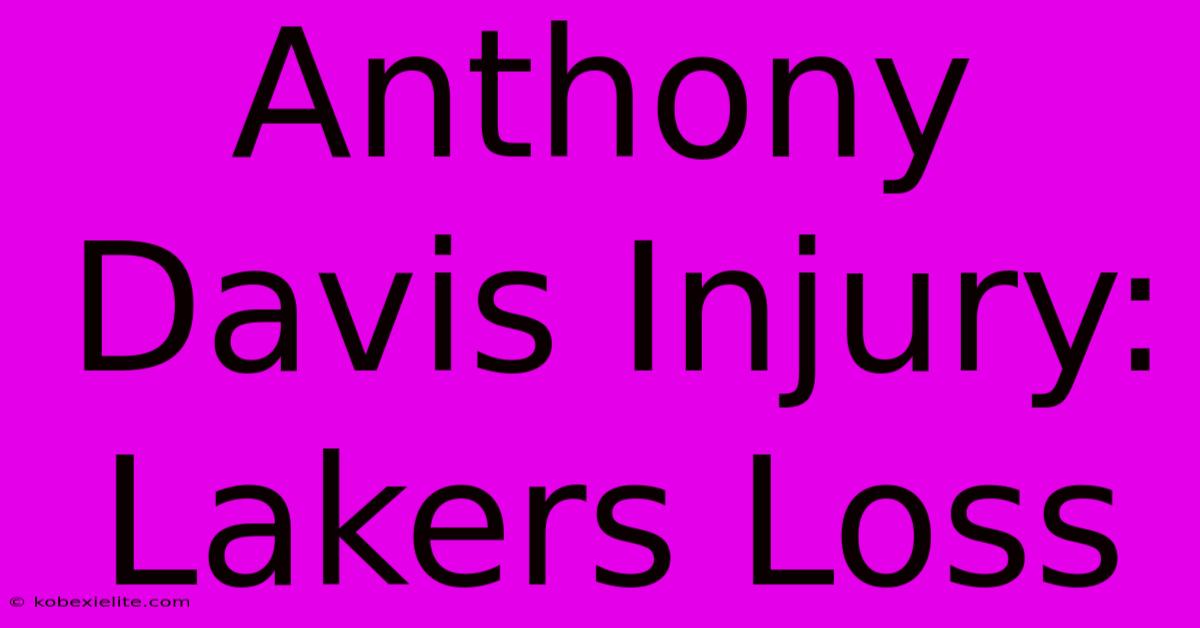 Anthony Davis Injury: Lakers Loss