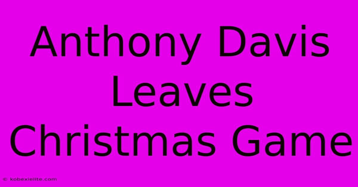 Anthony Davis Leaves Christmas Game