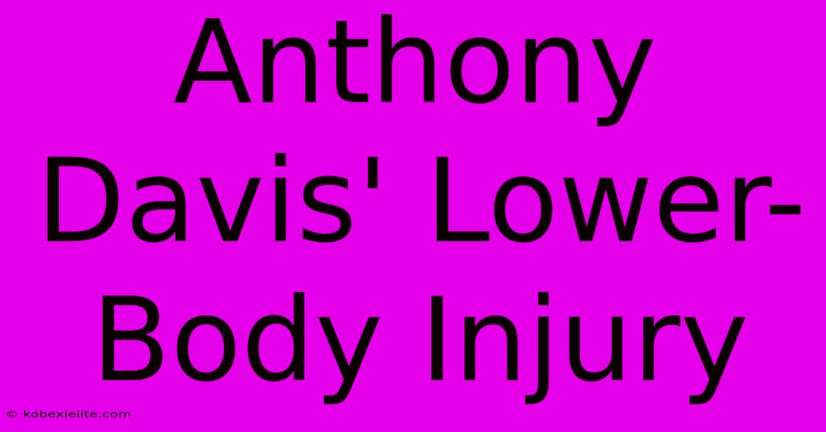 Anthony Davis' Lower-Body Injury