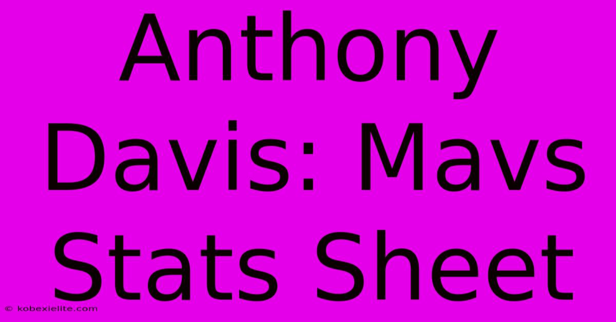 Anthony Davis: Mavs Stats Sheet