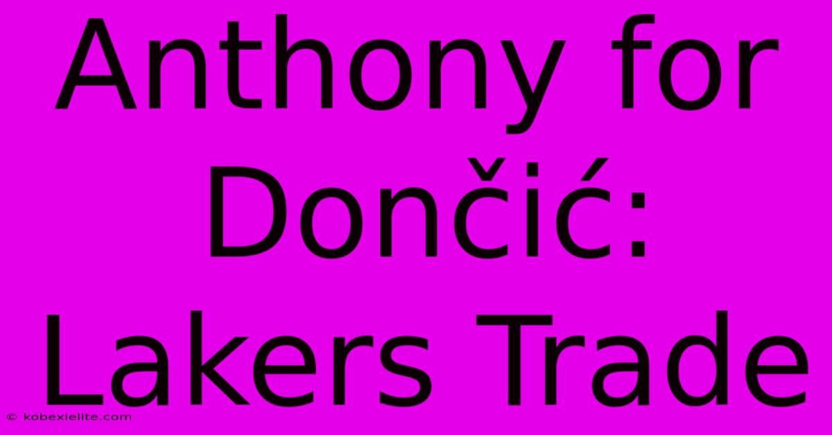 Anthony For Dončić: Lakers Trade