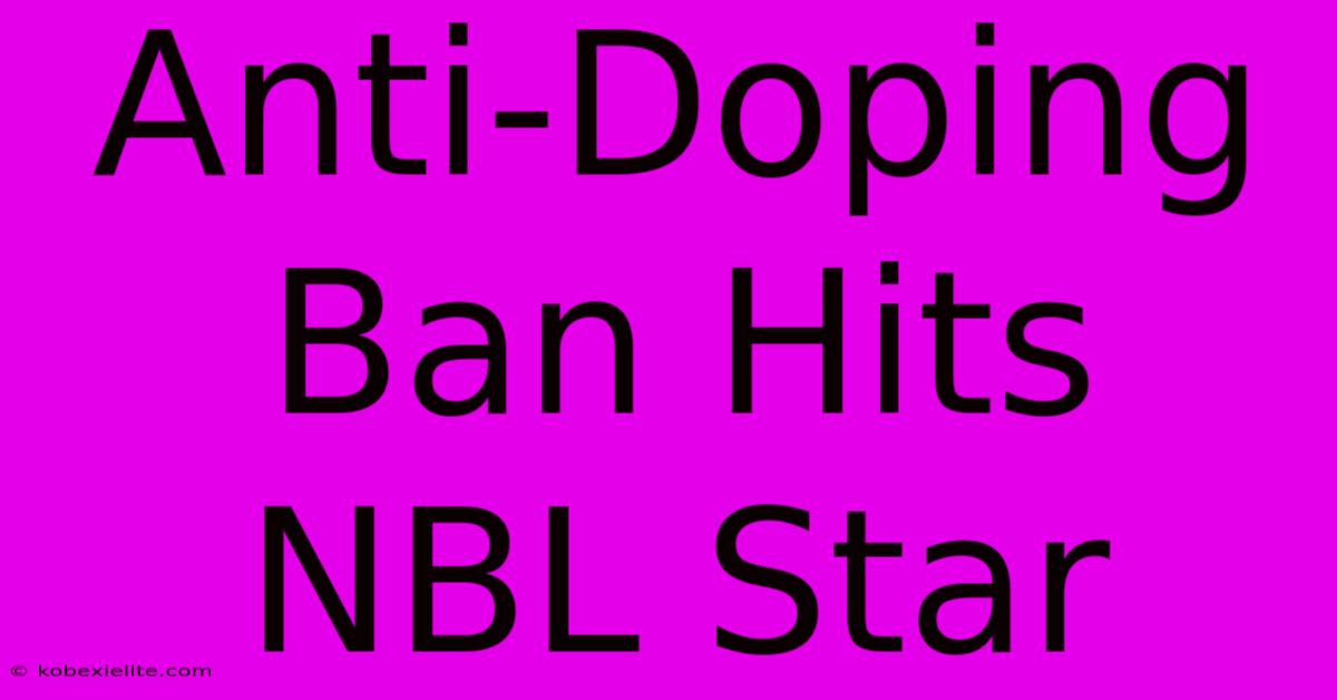 Anti-Doping Ban Hits NBL Star