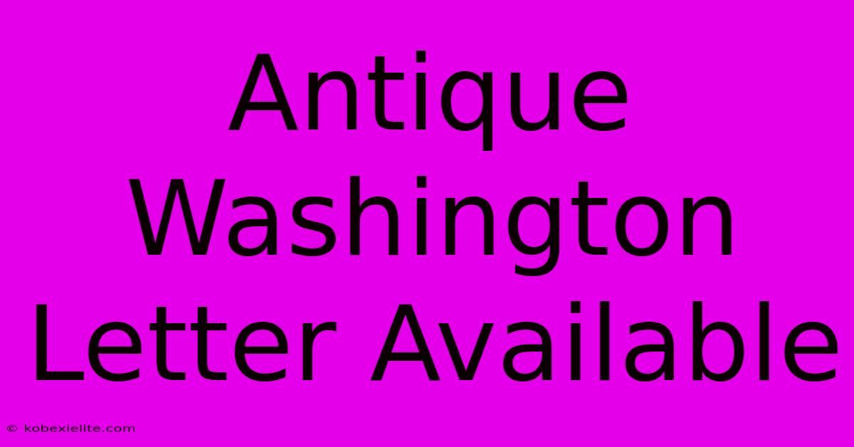 Antique Washington Letter Available