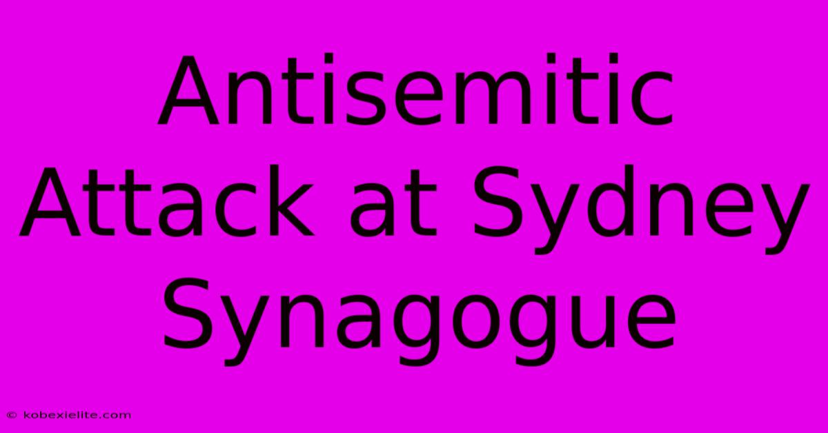 Antisemitic Attack At Sydney Synagogue