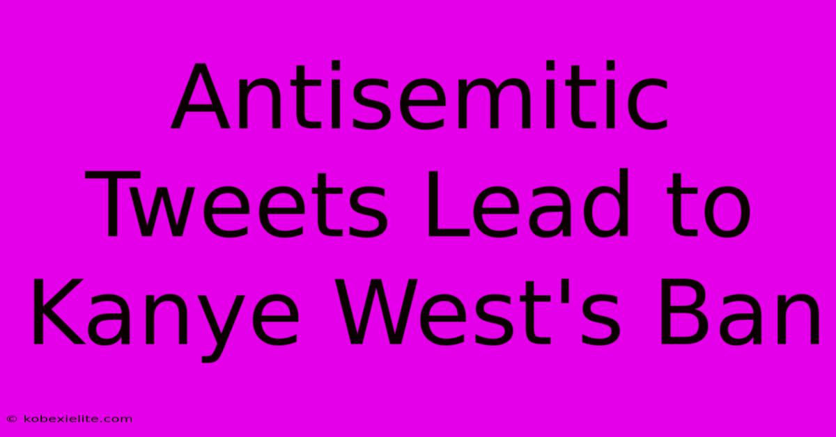 Antisemitic Tweets Lead To Kanye West's Ban