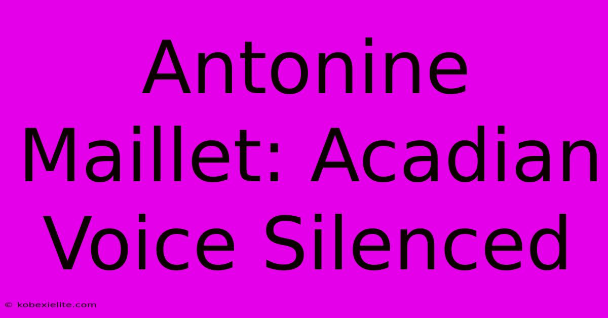 Antonine Maillet: Acadian Voice Silenced