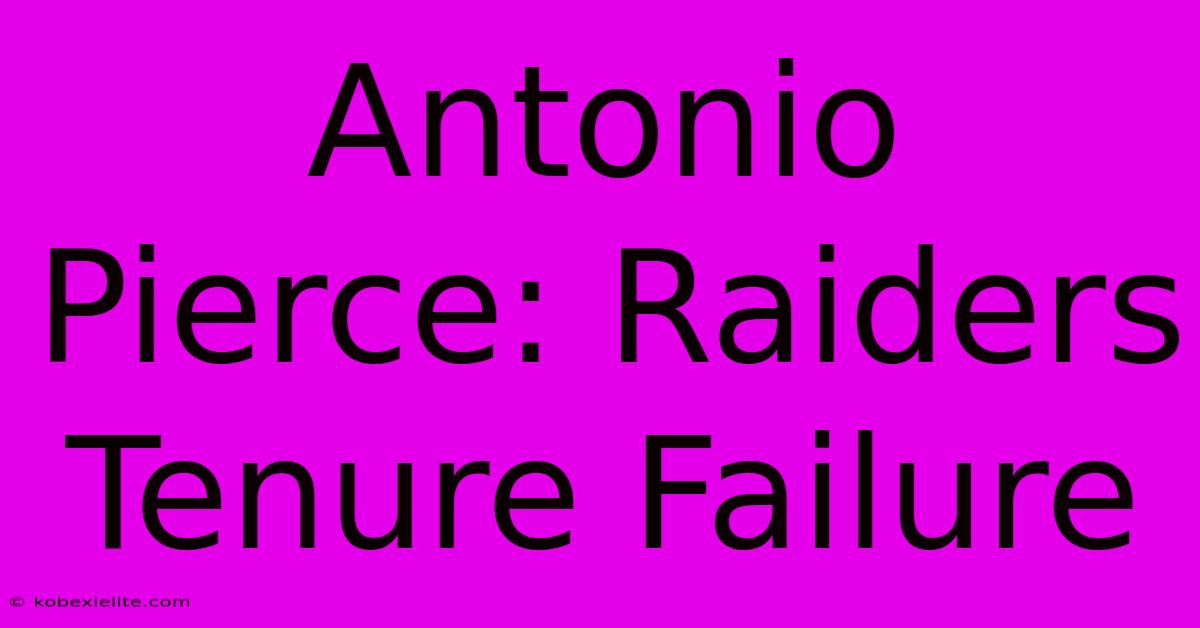 Antonio Pierce: Raiders Tenure Failure