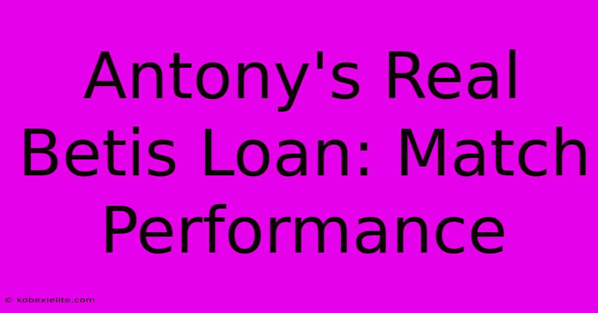 Antony's Real Betis Loan: Match Performance