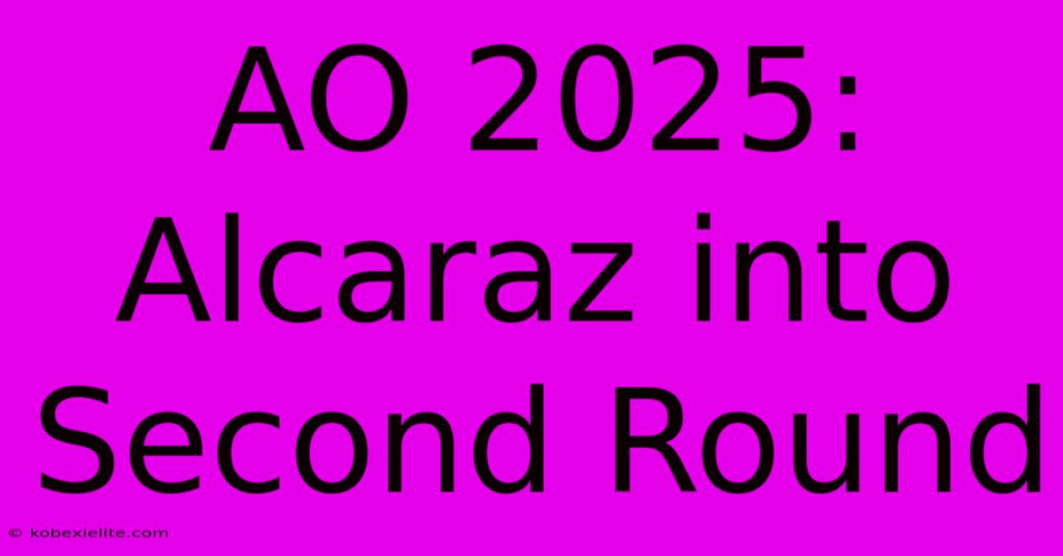 AO 2025: Alcaraz Into Second Round