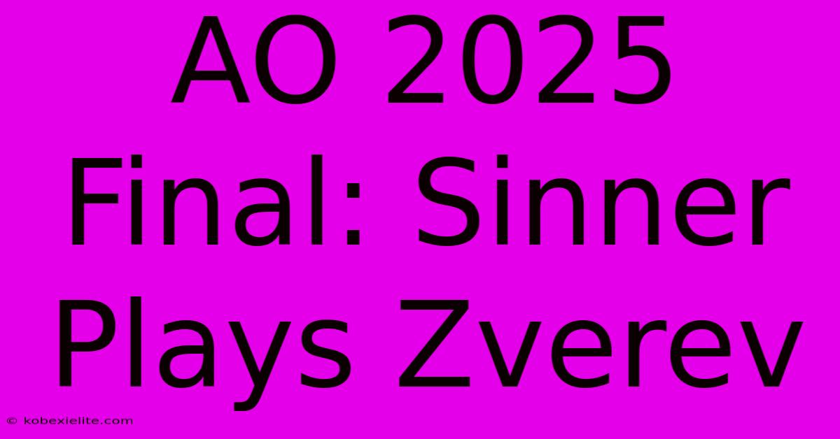 AO 2025 Final: Sinner Plays Zverev