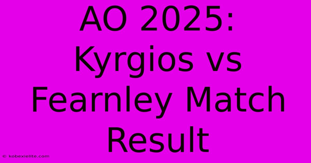 AO 2025:  Kyrgios Vs Fearnley Match Result