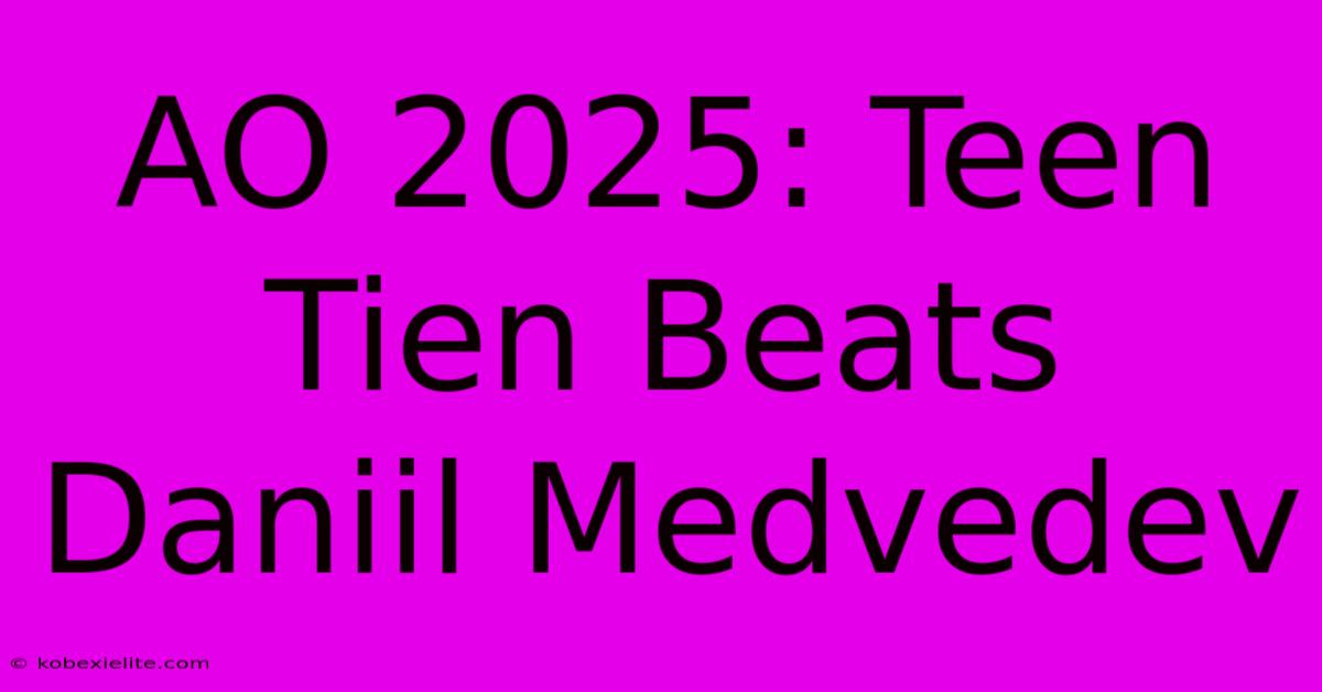 AO 2025: Teen Tien Beats Daniil Medvedev