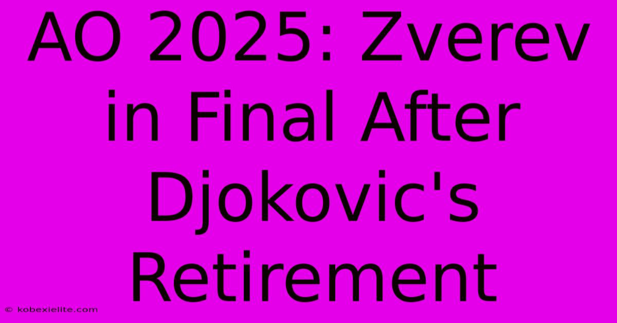 AO 2025: Zverev In Final After Djokovic's Retirement