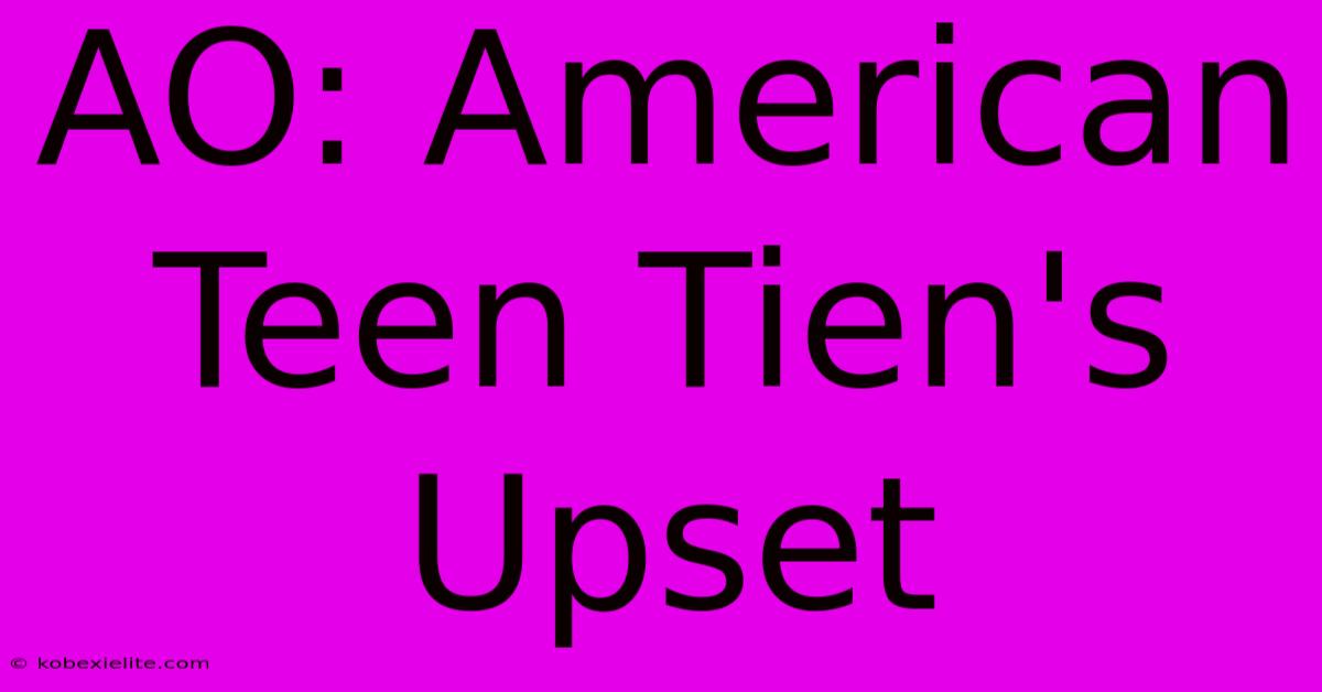 AO: American Teen Tien's Upset